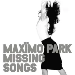 Missing Songs (Deluxe Version) - Maximo Park