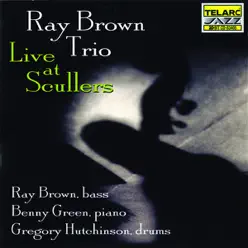 Live At Scullers - Ray Brown Trio Live At Scullers - Ray Brown Trio