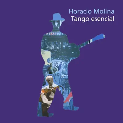Tango esencial - Horacio Molina