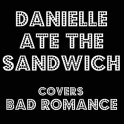 Bad Romance - Single - Danielle Ate The Sandwich