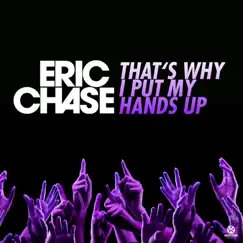 That's Why I Put My Hands Up - Single by Eric Chase album reviews, ratings, credits