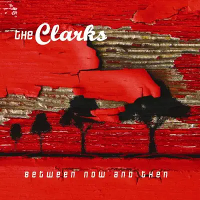 Between Now and Then - The Clarks
