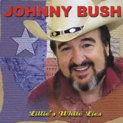 Lillies White Lies by Johnny Bush album reviews, ratings, credits