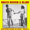 Beach Boogie & Blues (Some White People Can Dance), Vol. 5