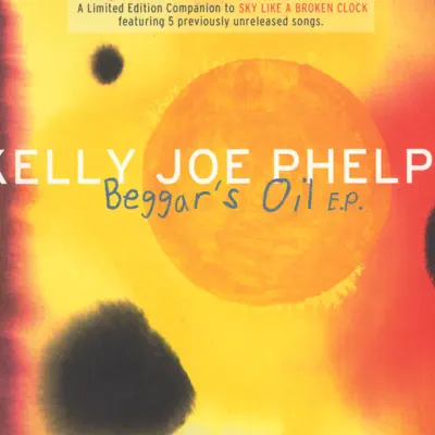 Beggars Oil - EP - Kelly Joe Phelps