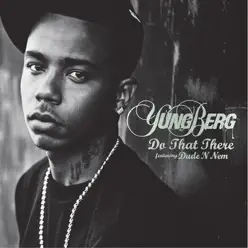Do That There (feat. Dude 'n Nem) - Single - Yung Berg Do That There (feat. Dude 'n Nem) - Single - Yung Berg