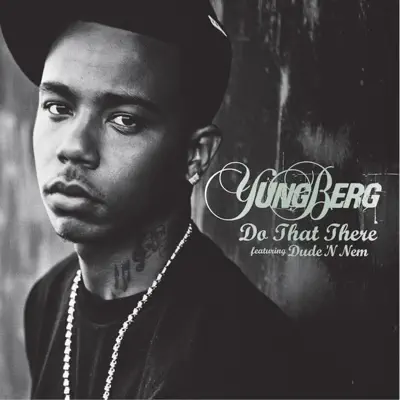 Do That There (feat. Dude 'n Nem) - Single - Yung Berg