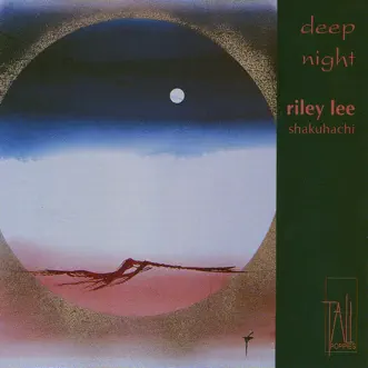 Deep Night - Shakuhachi (Yearning for the Bell, Vol. 5) by Riley Lee album reviews, ratings, credits