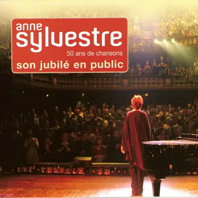 Son jubilé en public: 50 Ans de chansons - Anne Sylvestre