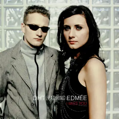 I Miss You (feat. Edmée) - EP - D.H.T. I Miss You (feat. Edmée) - EP - D.H.T.