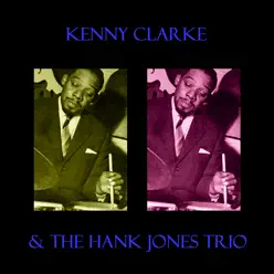 & The Hank Jones Trio - Kenny Clarke & The Hank Jones Trio - Kenny Clarke
