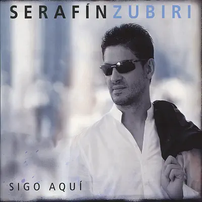 Sigo Aquí - Serafin Zubiri