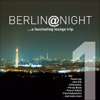 Berlin @ Night, Vol. 1 - A Fascinating Lounge Trip - Various Artists