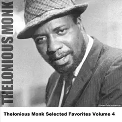 Thelonious Monk Selected Favorites, Vol. 4 - Thelonious Monk