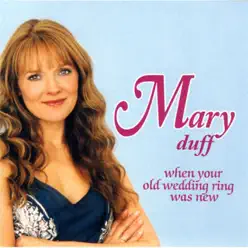 When Your Old Wedding Ring Was New - Mary Duff When Your Old Wedding Ring Was New - Mary Duff