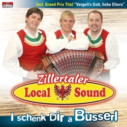 Zillertaler Local Sound - I schenk dir a Busserl