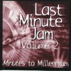 Last Minute Jam, Vol. 2 (Minutes to Millennium)