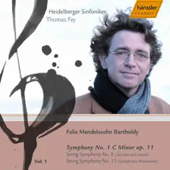 Mendelssohn, Felix: Symphonies, Vol. 1 - Symphony No. 1 - String Symphonies Nos. 8, 13 by Thomas Fey album reviews, ratings, credits