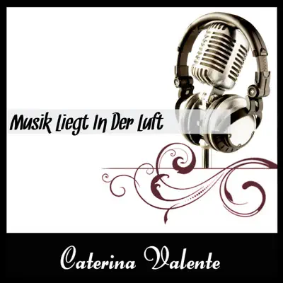 Musik liegt in der Luft - Ihre groessten Hits - Caterina Valente
