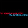 This Moment In Black History - Fatal Flying Guilloteens