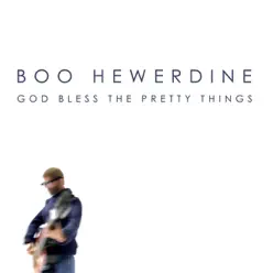 God Bless the Pretty Things - Boo Hewerdine God Bless the Pretty Things - Boo Hewerdine