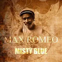 Misty Blue - Single - Max Romeo Misty Blue - Single - Max Romeo