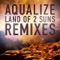 Land of 2 Suns (Phaxe Remix) - Aqualize lyrics