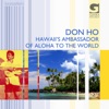 Don Ho - Hawaii's Ambassador of Aloha to the World