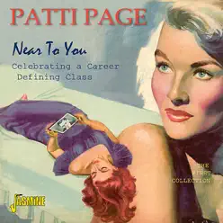 Near to You (Celebrating a Career….Defining Class) [The First Collection] - Patti Page