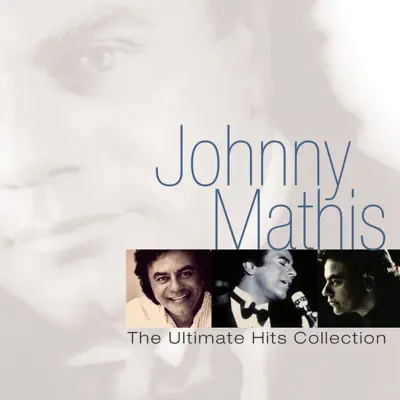 Johnny Mathis: The Ultimate Hits Collection - Johnny Mathis