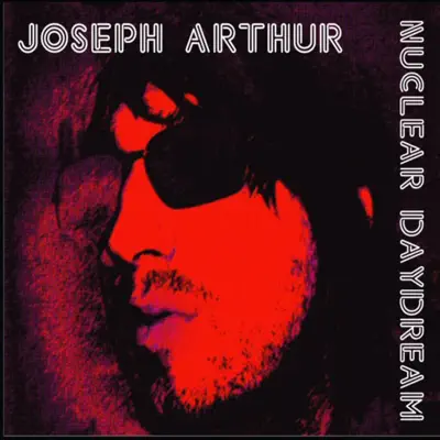 Nuclear Daydream - Joseph Arthur