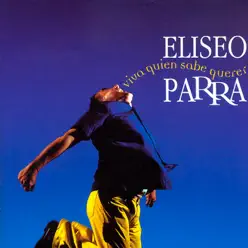 Viva Quien Sabe Querer - Eliseo Parra Viva Quien Sabe Querer - Eliseo Parra