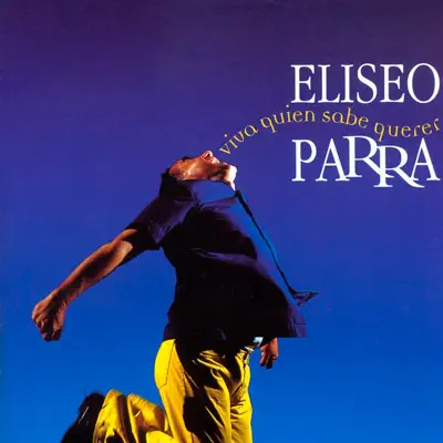 Viva Quien Sabe Querer - Eliseo Parra Viva Quien Sabe Querer - Eliseo Parra