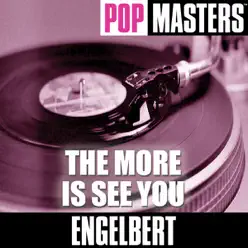 Pop Masters: The More Is See You - EP - Engelbert Humperdinck