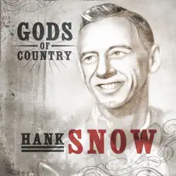 Gods of Country: Hank Snow - Hank Snow