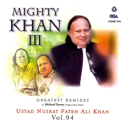 Mighty Khan III: Greatest Remixes, Vol. 94 - Nusrat Fateh Ali Khan
