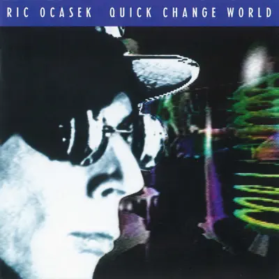 Quick Change World - Ric Ocasek Quick Change World - Ric Ocasek