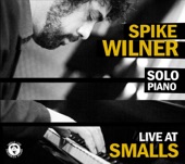 Spike Wilner (Spike Wilner Solo Piano) [Live At Smalls]