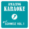 Best of Schweiz, Vol. 1 (Karaoke Version) - Amazing Karaoke