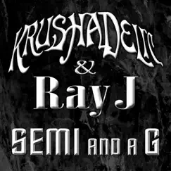 Semi and a G - Single by Krushadelic & Ray J album reviews, ratings, credits