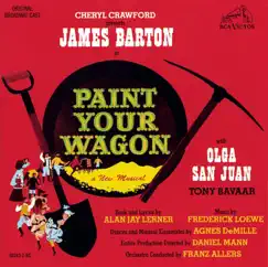 Paint Your Wagon (Original 1951 Broadway Cast Recording) by Lerner & Loewe, James Barton, Olga San Juan, Tony Bavaar & Rufus Smith album reviews, ratings, credits
