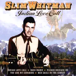 Indian Love Call - Slim Whitman