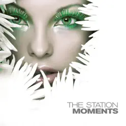 The Station - Moments The Station - Moments