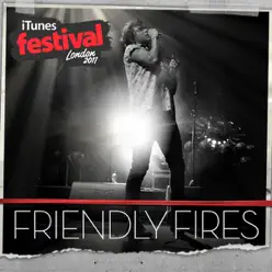 iTunes Festival: London 2011 - EP - Friendly Fires