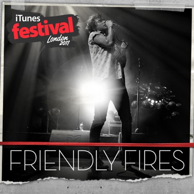 iTunes Festival: London 2011 - EP - Friendly Fires