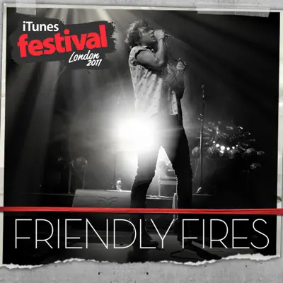iTunes Festival: London 2011 - EP - Friendly Fires