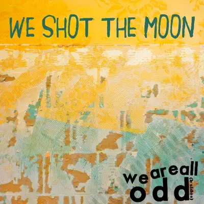 We Are All Odd - EP - We Shot The Moon
