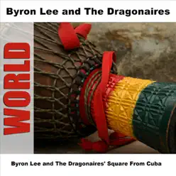 Byron Lee and the Dragonaires' Square from Cuba - Byron Lee Byron Lee and the Dragonaires' Square from Cuba - Byron Lee
