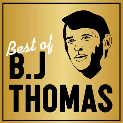 The Best of B.J. Thomas - B. J. Thomas