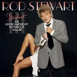 Stardust... The Great American Songbook, Vol. III - Rod Stewart